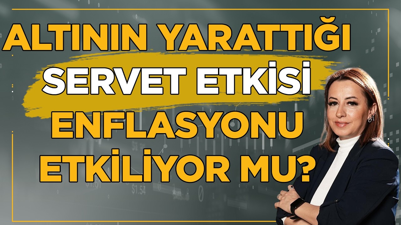 Altın Kaynaklı Servet Etkisinin Enflasyonla Mücadeleyi Zorlaştırdığı Söyleminin Haklılık Payı Var! 🪙