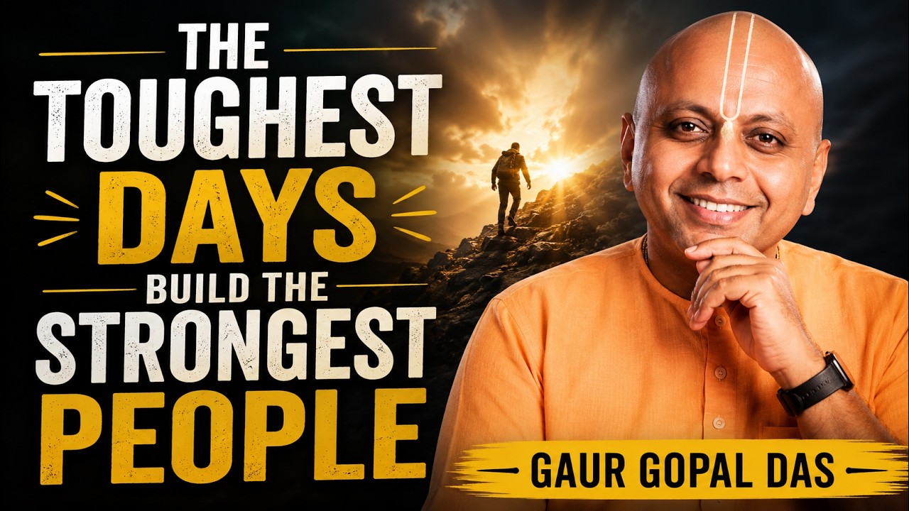 The Toughest Days Build the Strongest People gaur gopal das