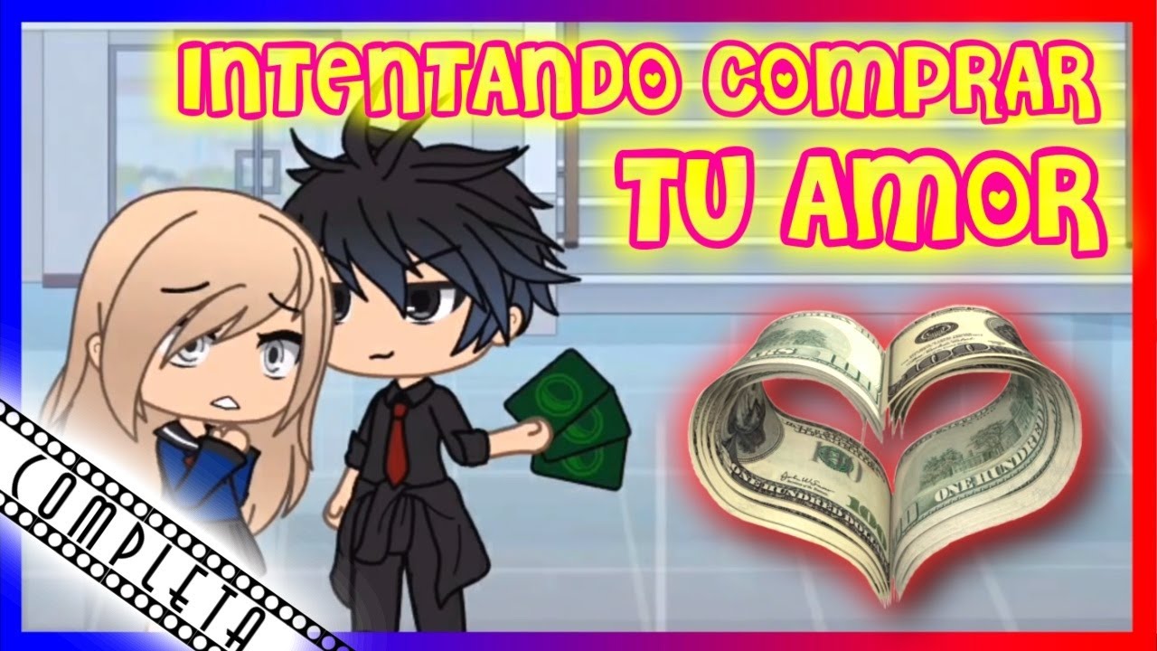 Intentando COMPRAR tu AMOR | Gacha life mini pelicula (COMPLETA)