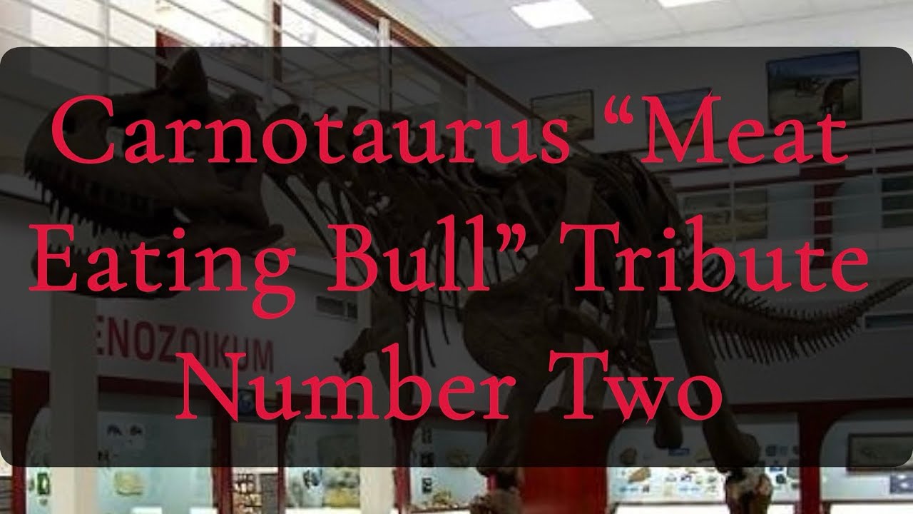Carnotaurus “Meat Eating Bull” Tribute Number Two || Animal I Have Become by Three Days Grace ||
