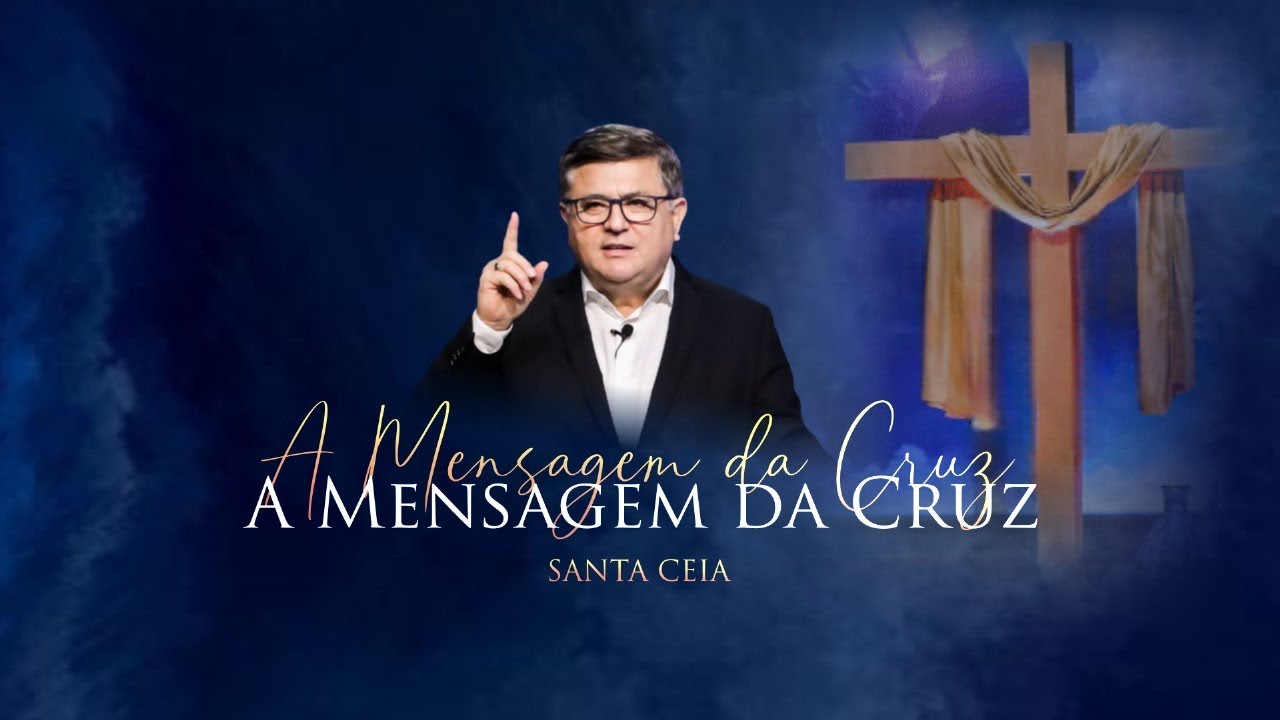 | A mensagem da Cruz | Santa ceia | Ap. Edmilson |
