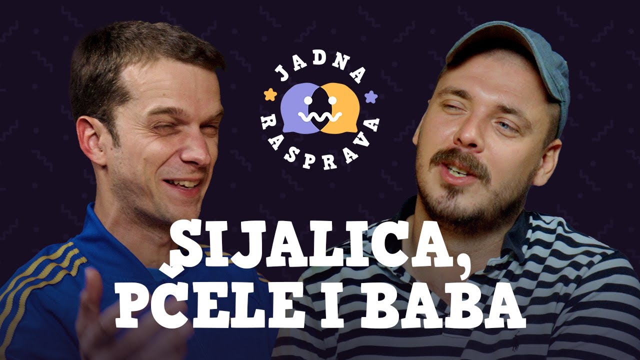 JADNA RASPRAVA - Sijalica, pčele i baba