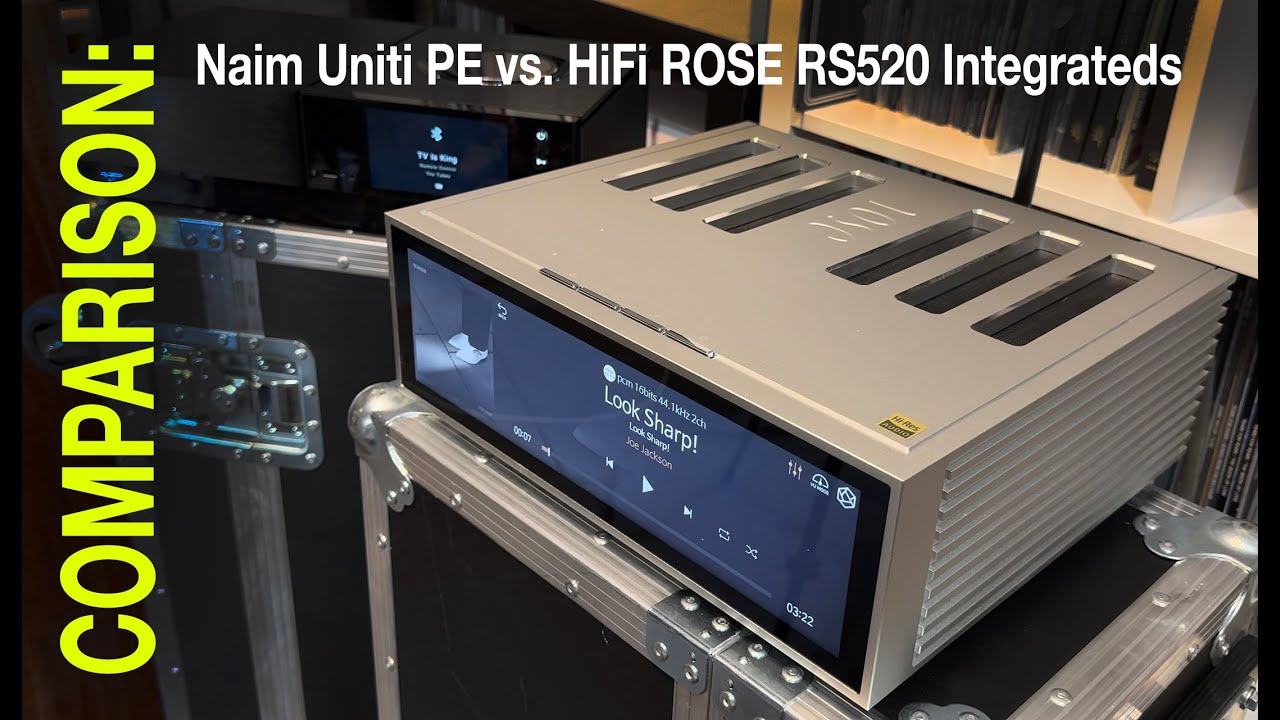 Naim Uniti PE vs. HiFiRose RS520