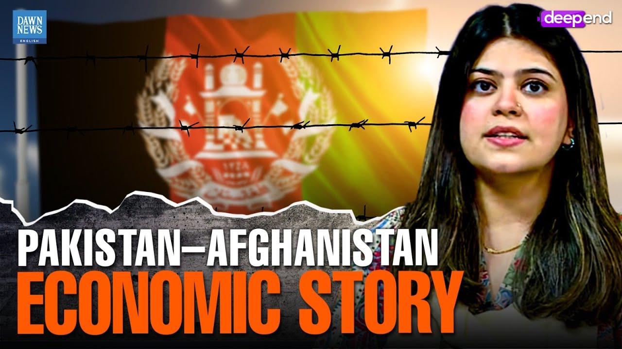 Border Closures & Big Shifts: The Pakistan&ndash;Afghanistan Economic Story | Dawn News English