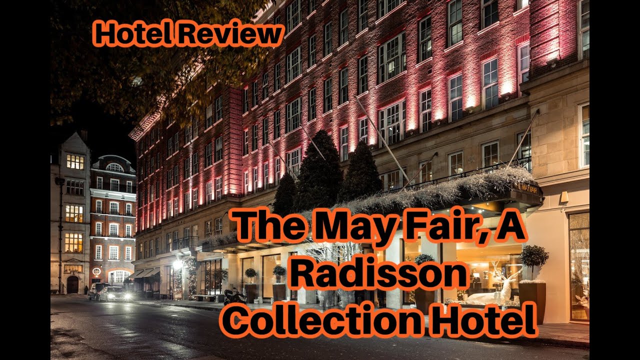 Hotel Review: The May Fair, A Radisson Collection Hotel. Sept 21-22 2022