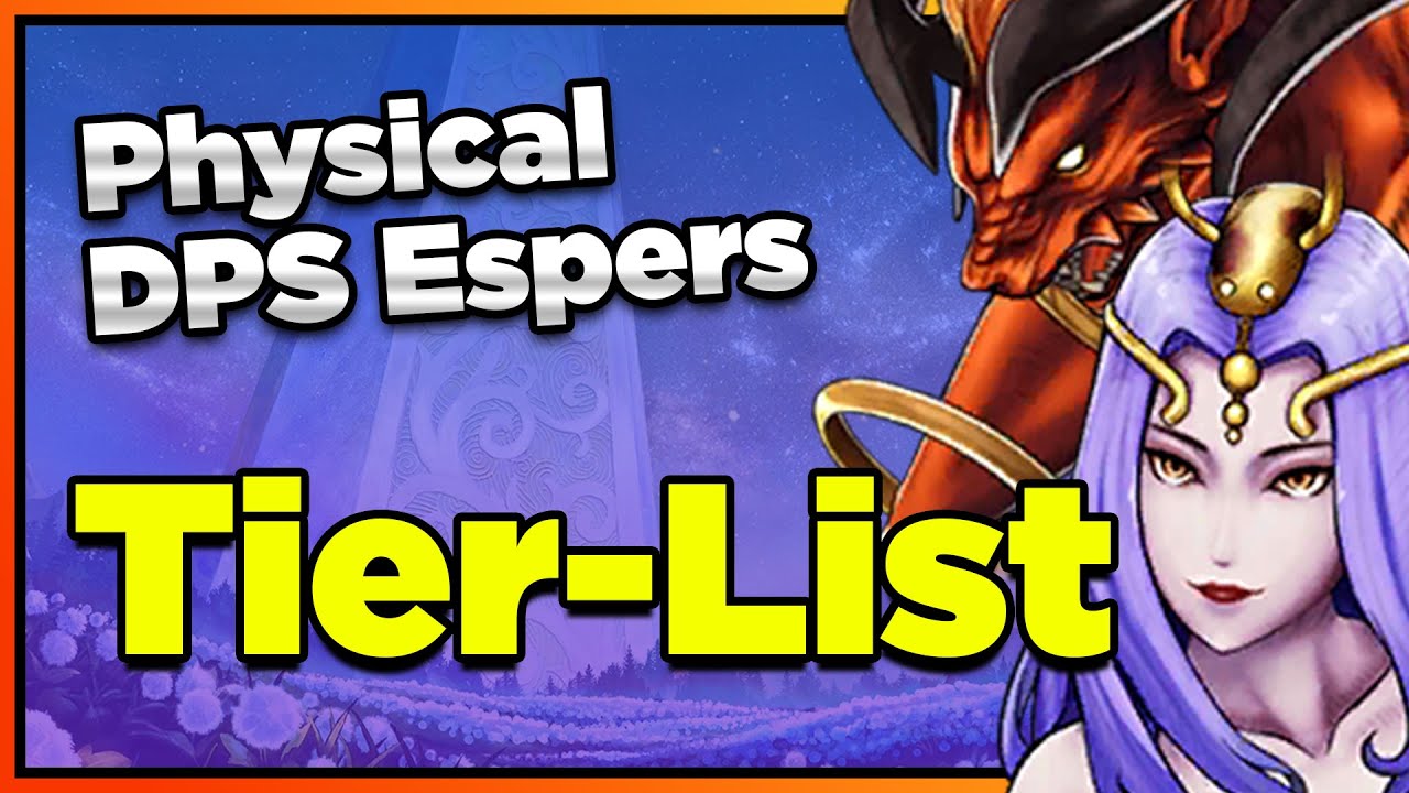 WoTV Tier List: Physical DPS Esper Edition! There Are SO MANY OF THESE (FFBE War of the Visions)