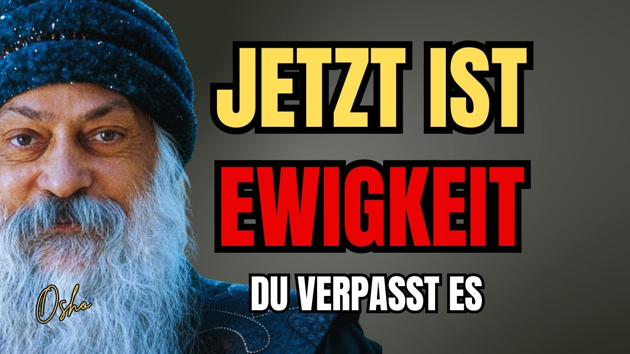 Der Einzige Moment Der Wirklich Existiert - Und Du Verpasst Ihn - Osho