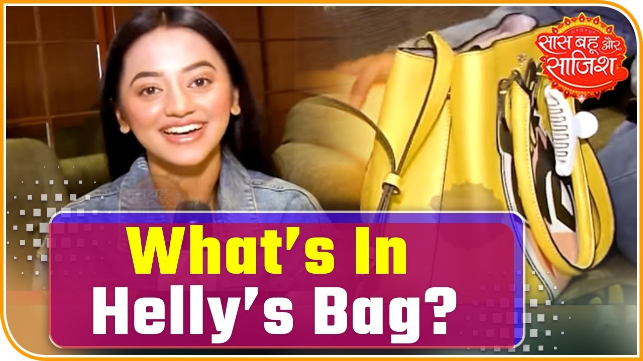 TV Actress Helly Shah Shows What She Carries In Her Handbag | Saas Bahu Aur Saazish