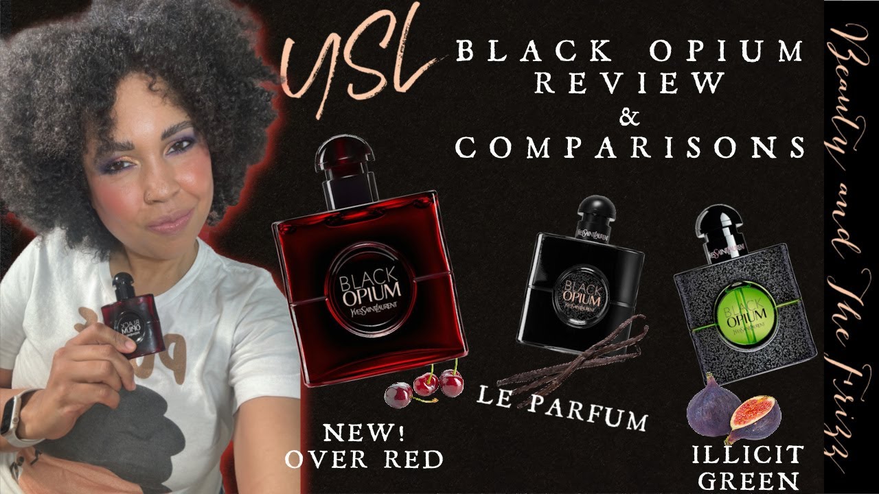 YSL BLACK OPIUM PERFUME! OVER RED, LE PARFUM, ILLICIT GREEN!