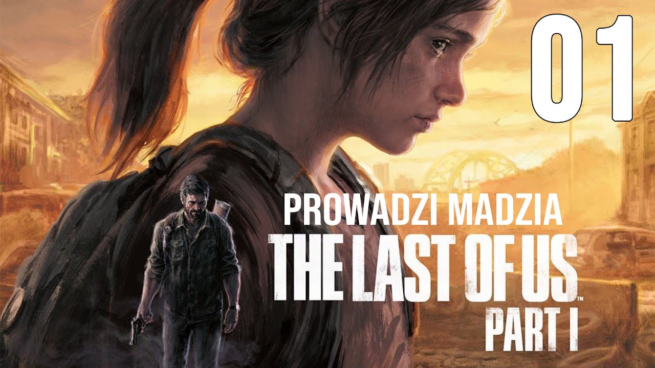 The Last of Us™ Part I #01 - Mocny początek!