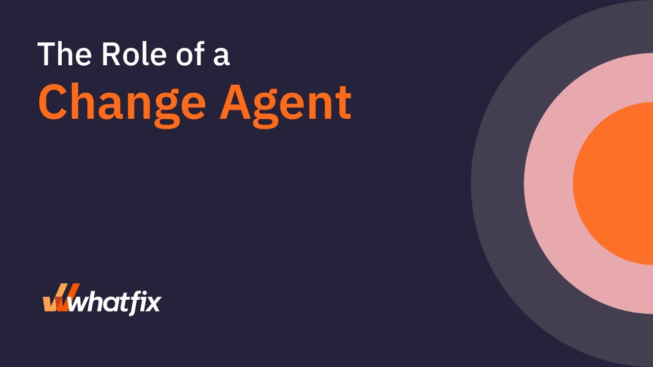 The Role of a Change Agent: Characteristics, Definition, Types