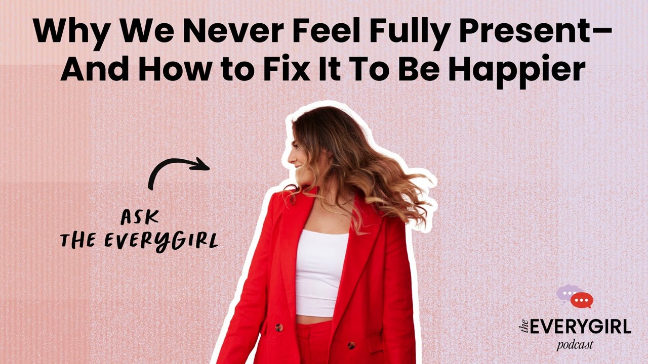 Why We Never Feel Fully Present–And How to Fix It To Be 100% Happier