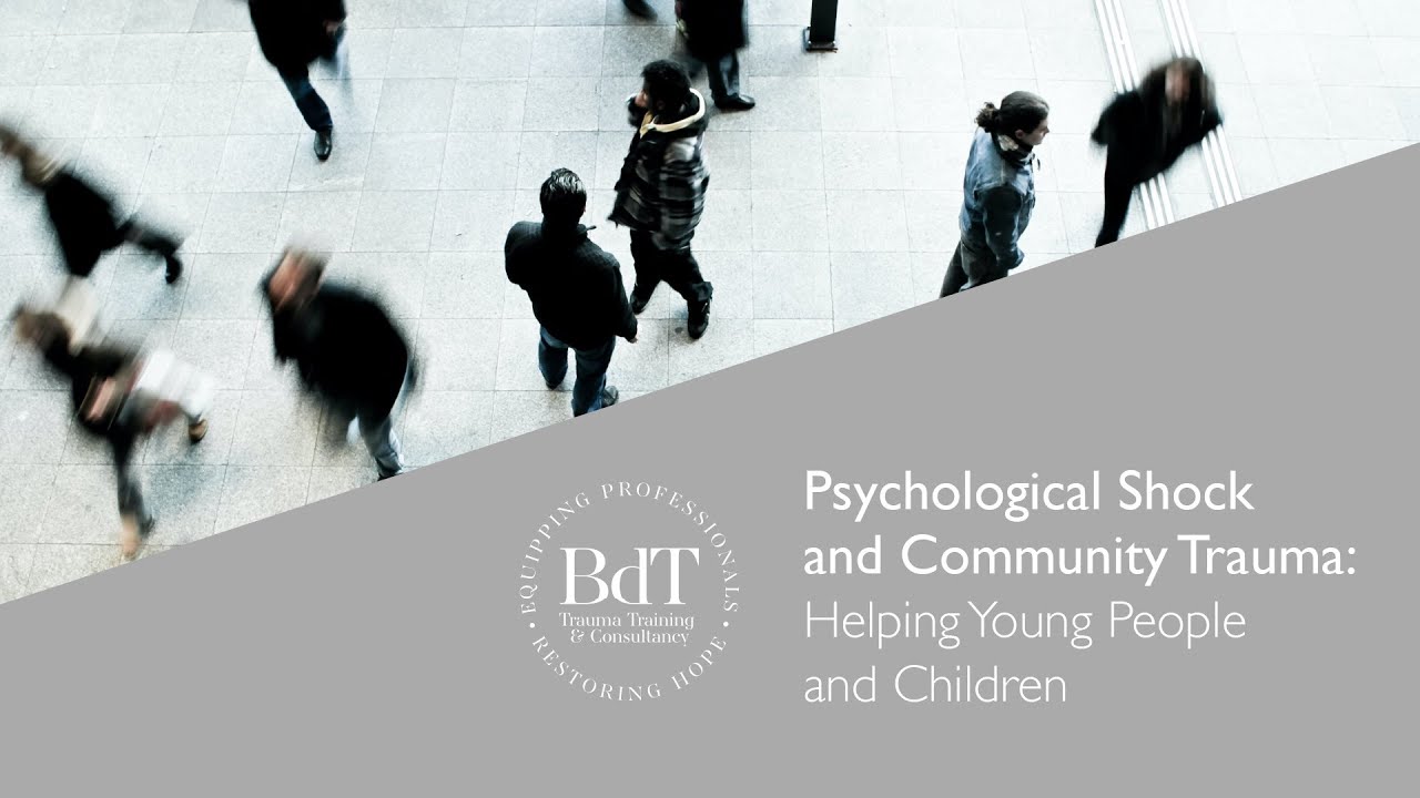 Psychological Shock and Community Trauma: Helping Young People and Children