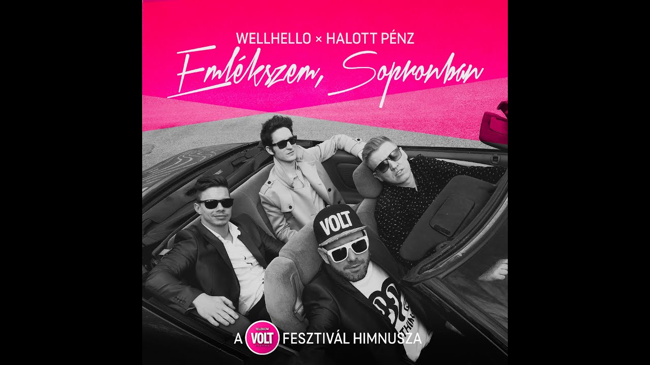 Wellhello x Halott P&eacute;nz - Eml&eacute;kszem, Sopronban (a Telekom VOLT Fesztiv&aacute;l himnusza)