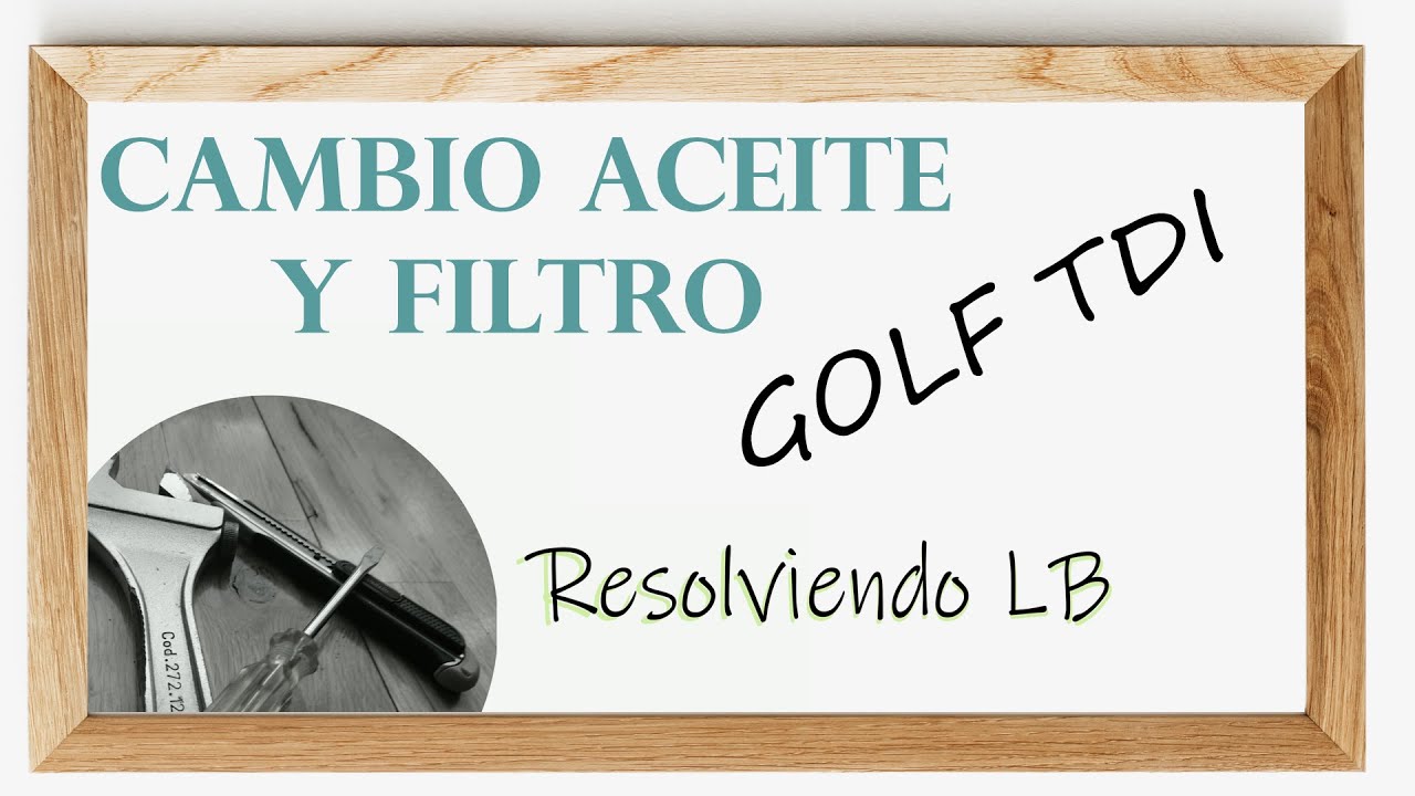 Cambio de aceite y filtro golf tdi