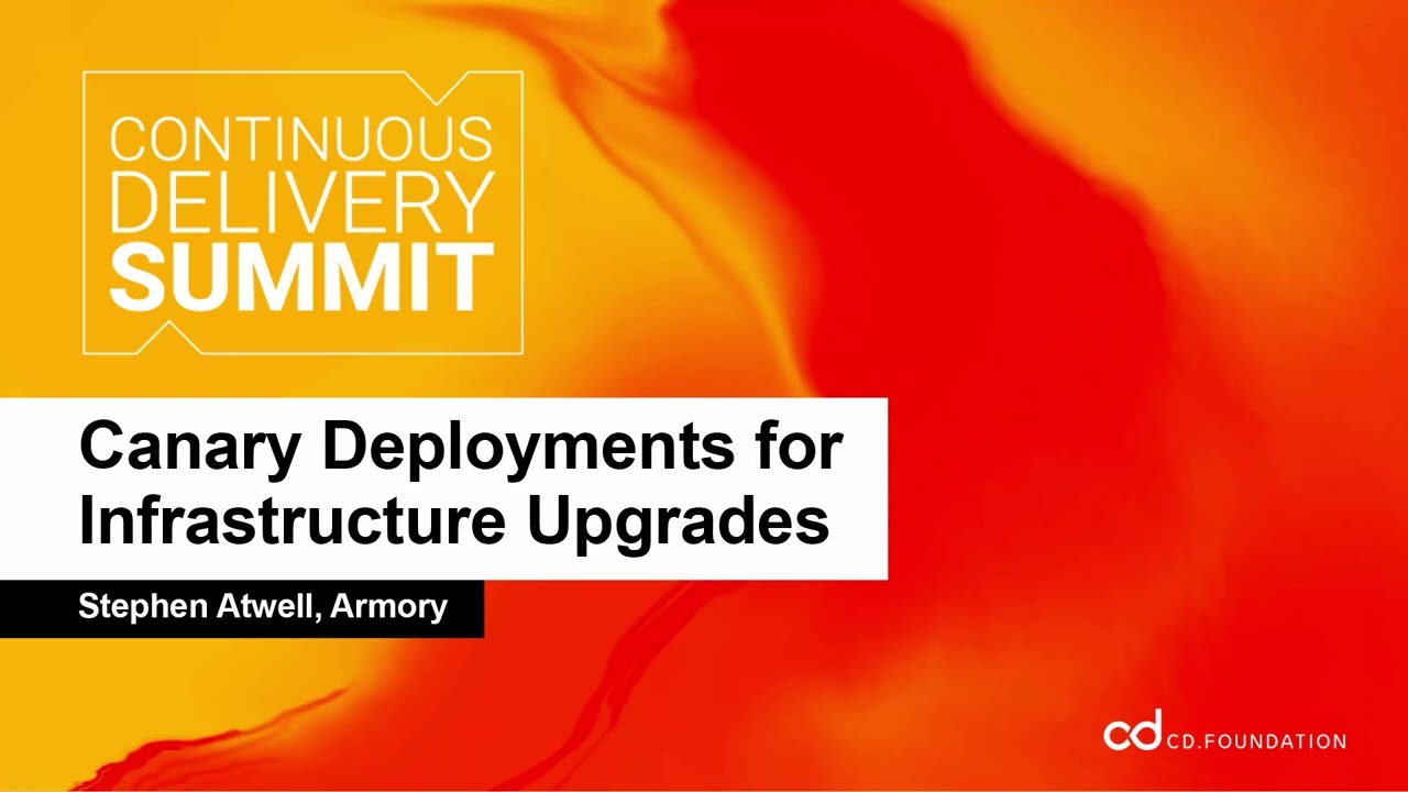 Canary Deployments for Infrastructure Upgrades - Stephen Atwell, Armory