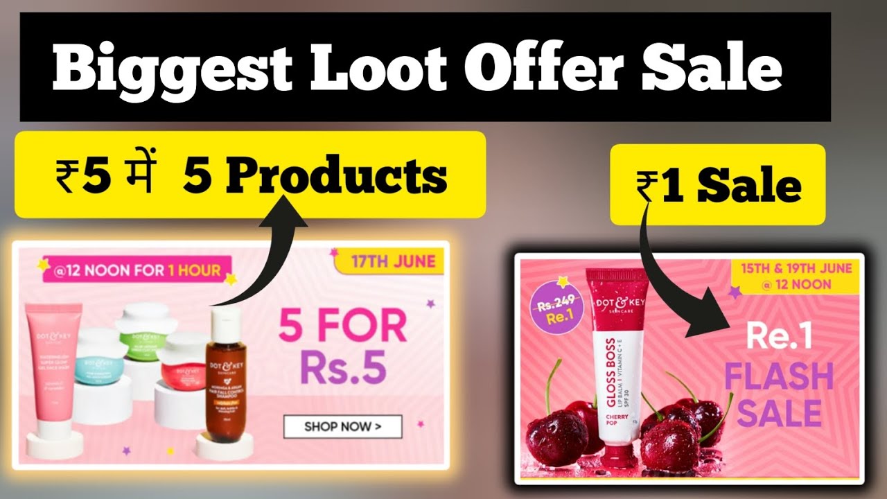 Dot & Key Rs 1 Flash Sale | Dot & Key 5 For Rs 5 Offer | Rs 1 Sale Today | New Free Shopping Offer |