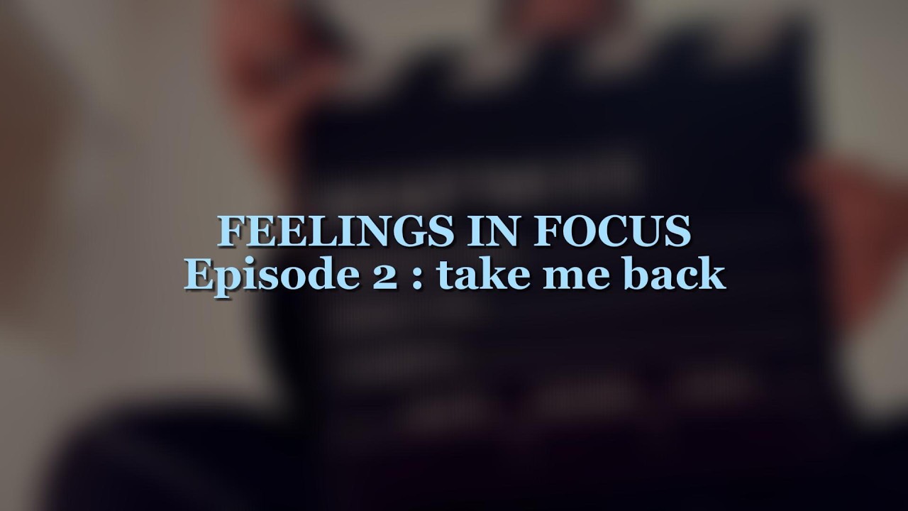 Maeva Belle - FEELINGS IN FOCUS Episode 2 : take me back