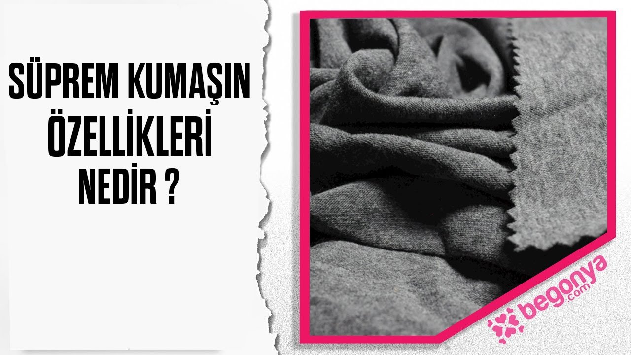 Süprem Kumaş Özellikleri Nelerdir?