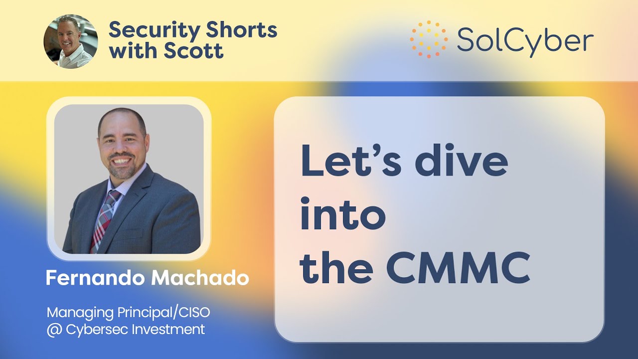 The Ultimate Guide to CMMC Compliance with Fernando Machado | Security Shorts with Scott | SolCyber
