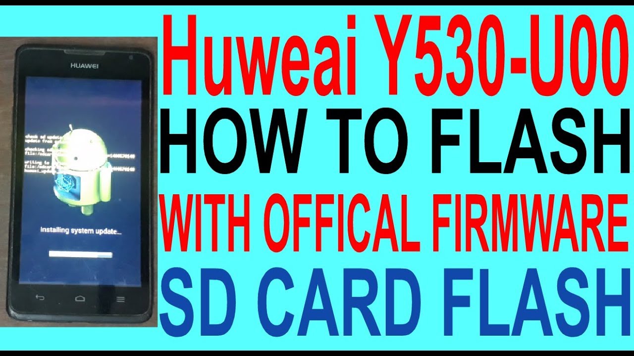 Huweai Y530-U00 HOW TO FLASH WITH OFFICAL FIRMWARE.