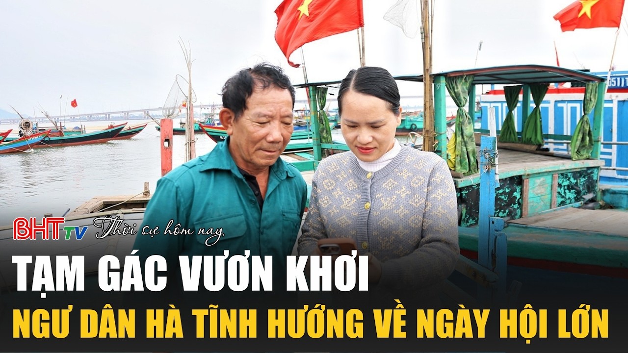 Thời sự trưa nay 14/3: Tạm gác vươn khơi, ngư dân Hà Tĩnh hướng về ngày hội lớn