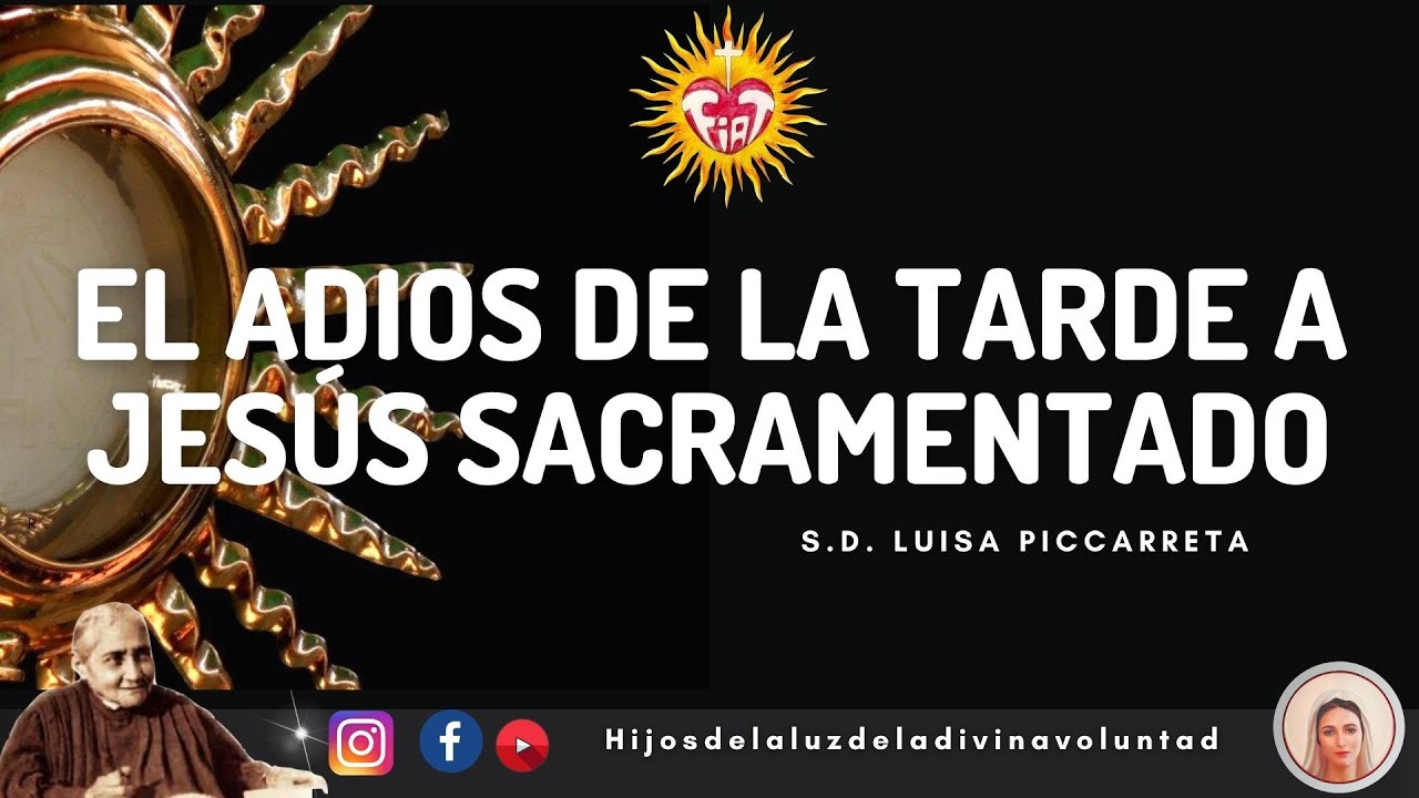 🔥 GIRO: EL ADIOS DE LA TARDE A JESÚS SACRAMENTADO / LUISA PICCARRETA / DIVINA VOLUNTAD