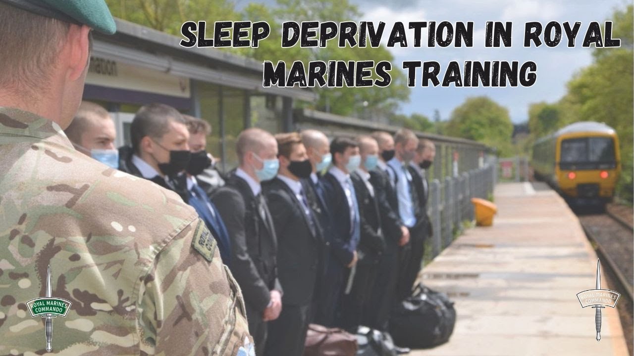 Sleep Deprivation in Royal Marines Training