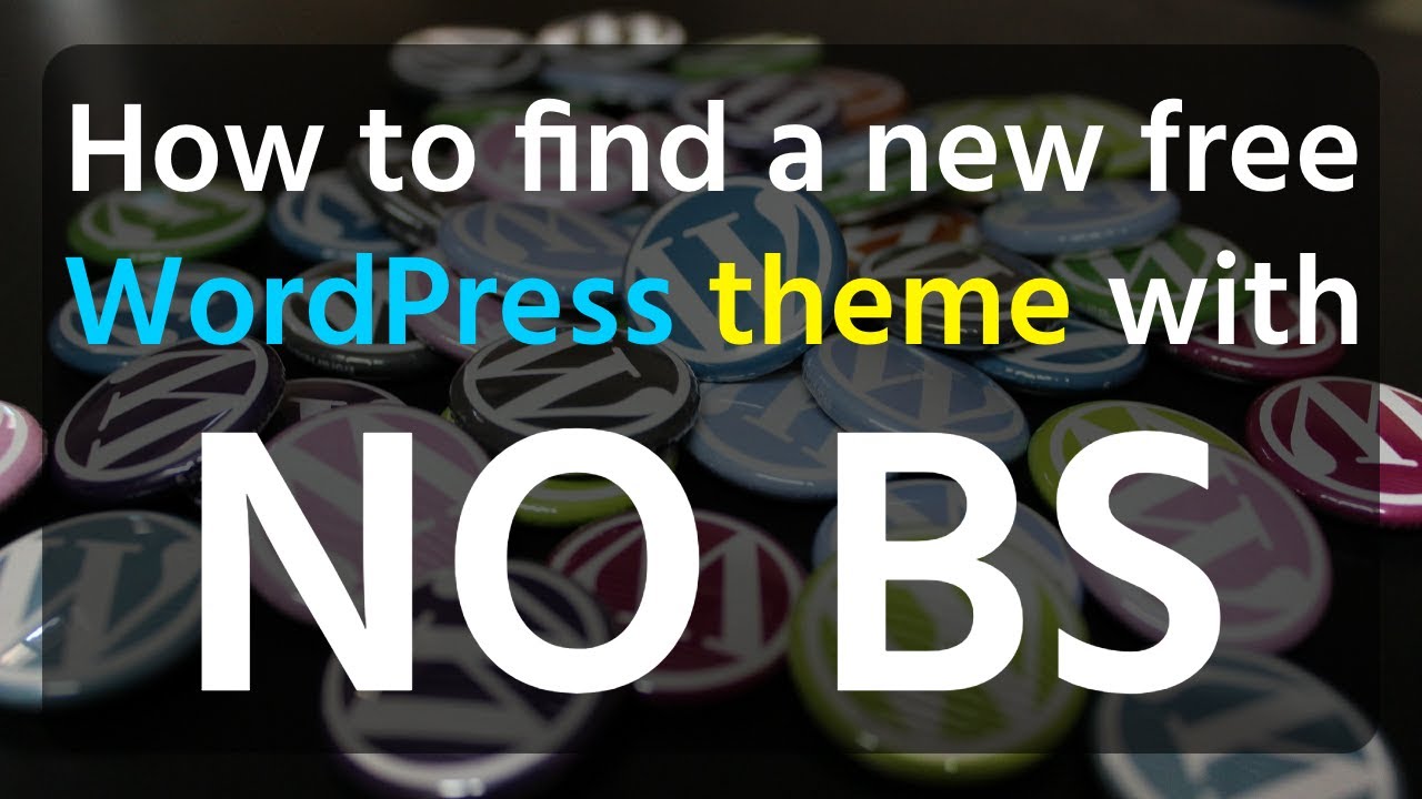 How to find a free WordPress theme with NO BS!
