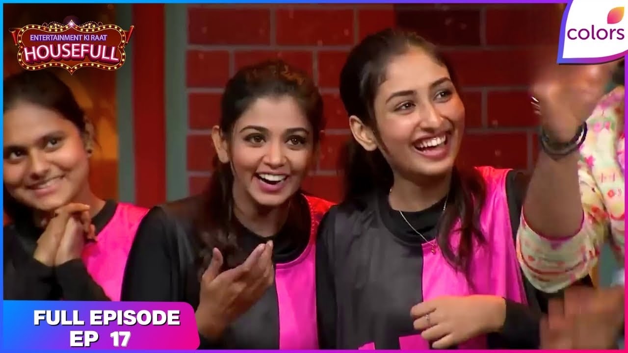 Entertainment Ki Raat Housefull | Full Ep. 17 | Team Parineetii in the house | Colors TV