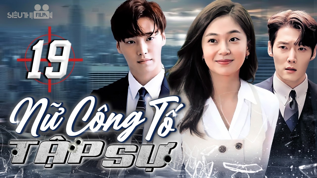 PHIM HÀN QUỐC | NỮ CÔNG TỐ TẬP SỰ - Tập 19 (Lồng Tiếng) | Phim Bộ Tình Cảm Tâm Lý Phá Án Hay 2026