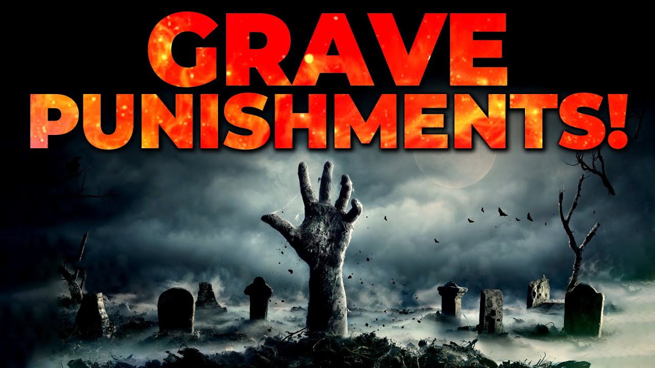 13 SCARY PUNISHMENTS OF THE GRAVE EVERY MUSLIM SHOULD KNOW!