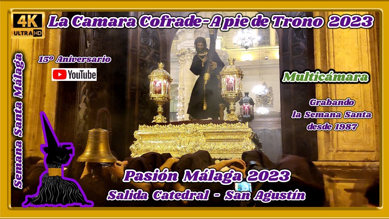 PASI&Oacute;N M&Aacute;LAGA 2023. SALIDA CATEDRAL - SAN AGUST&Iacute;N. SEMANA SANTA M&Aacute;LAGA. MULTIC&Aacute;MARA 4K