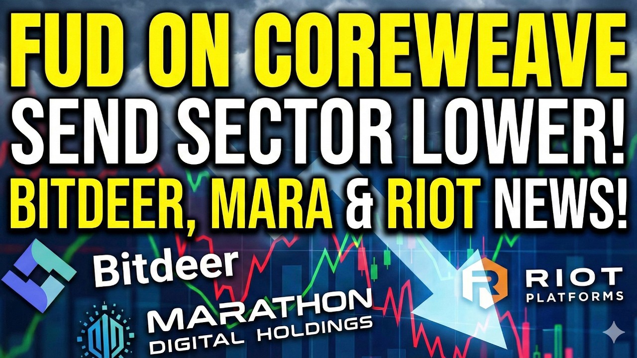FUD On CoreWeave Sends Sector Lower! Bitdeer, Mara & Riot News!