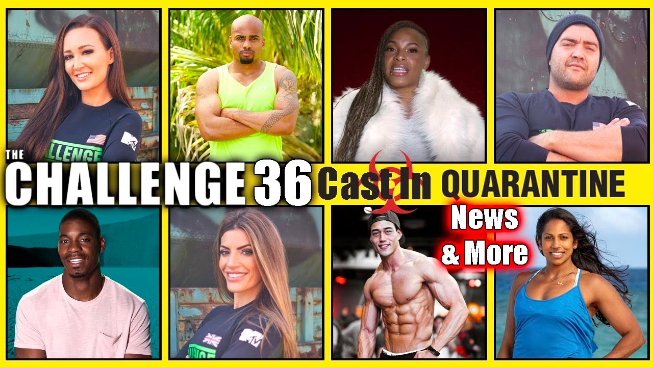 THE CHALLENGE 36 CAST IN QUARANTINE REVIEW, NEWS & MORE - The Challenge 36 Update
