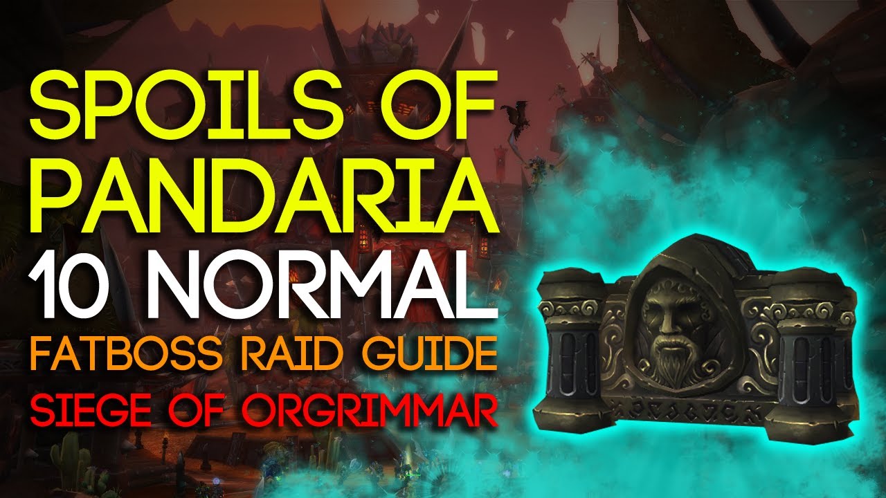 Spoils of Pandaria: руководство по нормальной осаде Оргриммара (10 человек) &mdash; FATBOSS