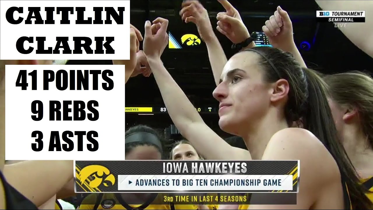 CAITLIN CLARK SCORES 41 POINTS, Leads #12 Iowa Over Nebraska To Reach Big 10 Tournament Final!