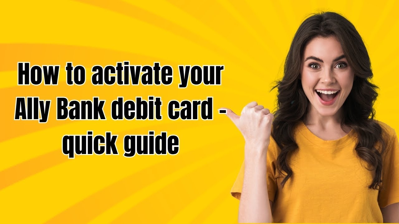 How to activate your Ally Bank debit card - quick guide