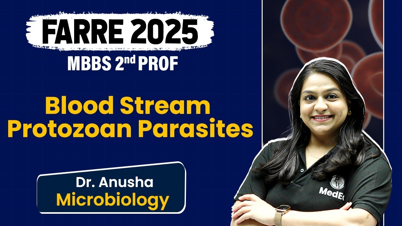Blood Stream Protozoan Parasites | Farre 2nd Prof 2025 | Dr. Anusha | PW MedEd  