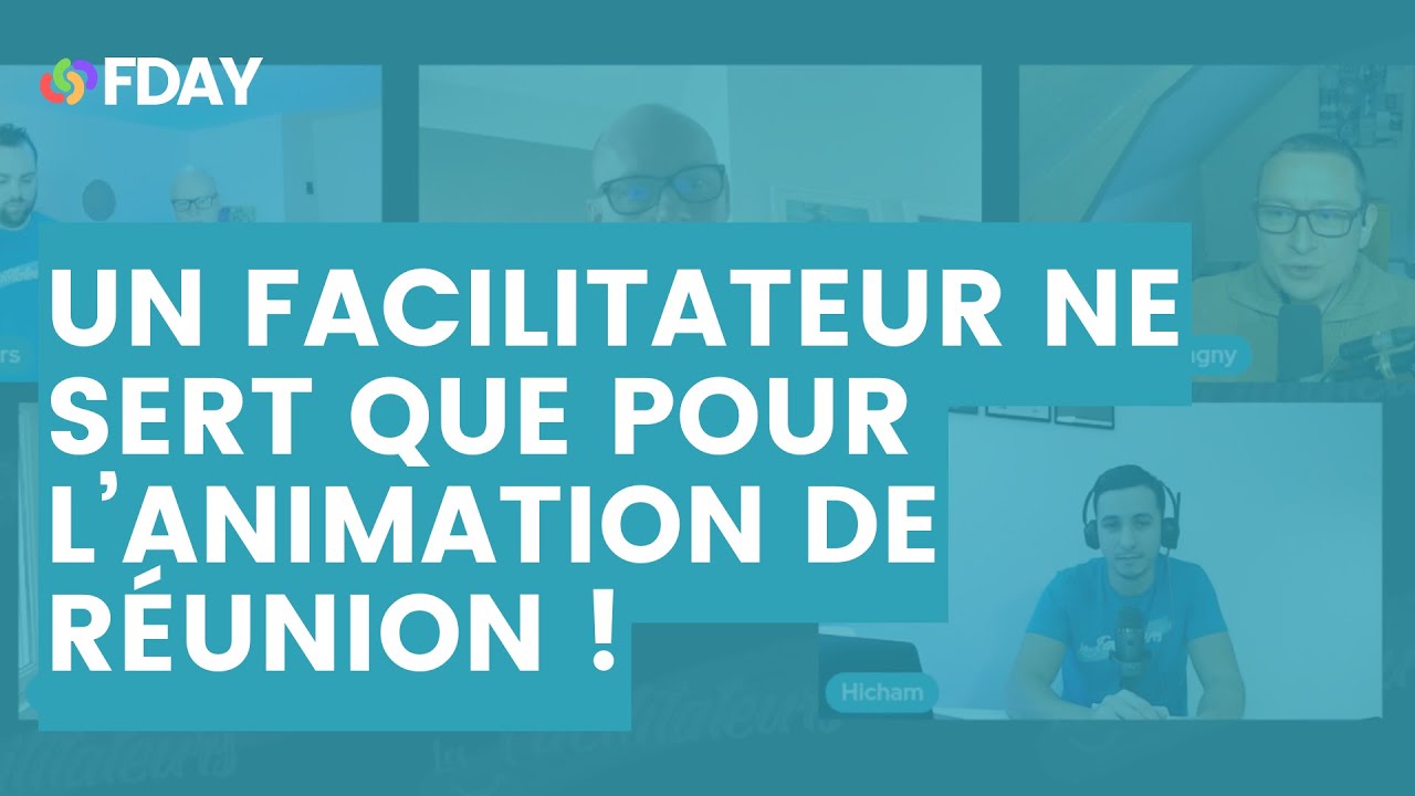 Les Facilitateurs  / Un Facilitateur ne sert que pour l'animation de réunion !