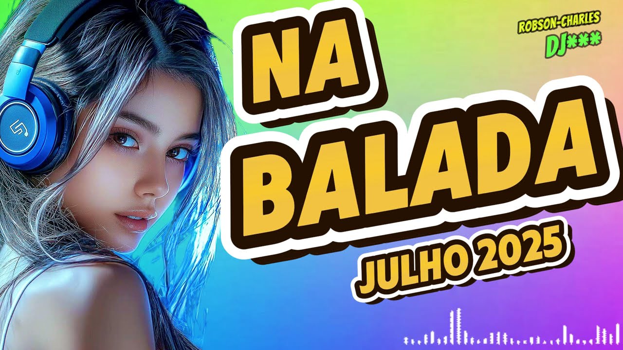 NA BALADA  julho 2025   #musicvibes  #dance2025