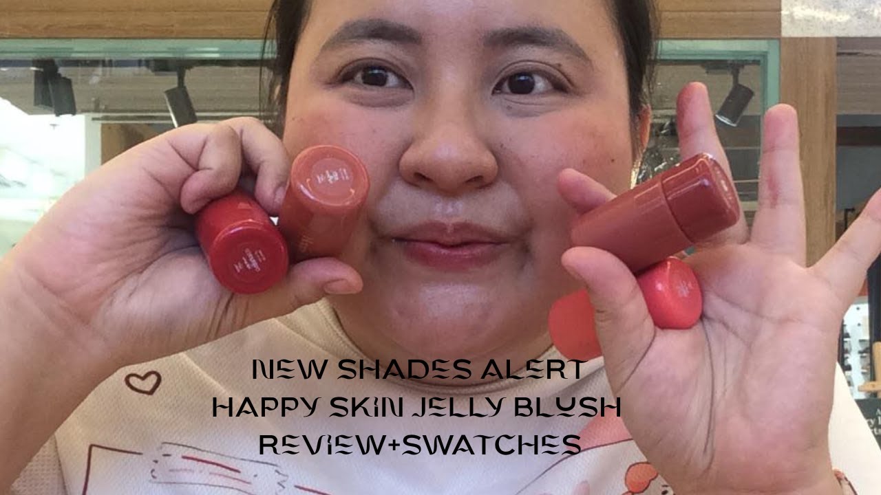 NEW SHADES ALERT Happy Skin Jelly Blush Review+Swatches
