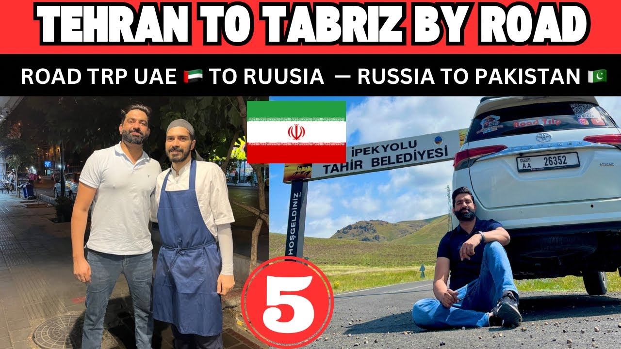 Tehran To Tabriz 🇮🇷 | Road Trip | EP 5 | UAE To Russia | Punjabi Explorer | Nasir Dhillon