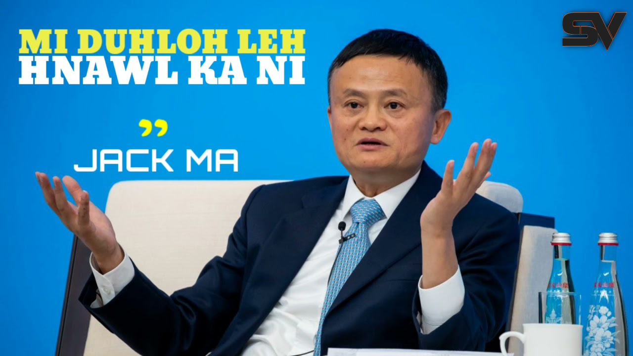 I Kum Mil Zela I Thil Tihtur Pawimawh Te. Hriat Ngei Ngei Chi. (revie & Commentary on Jack Ma)