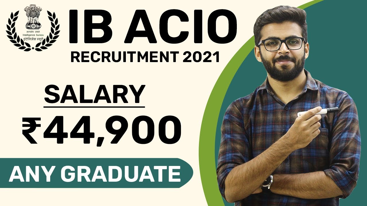 IB ACIO Recruitment 2021 | Salary ₹44,900 | Any Graduate | Latest Job Notification 2021