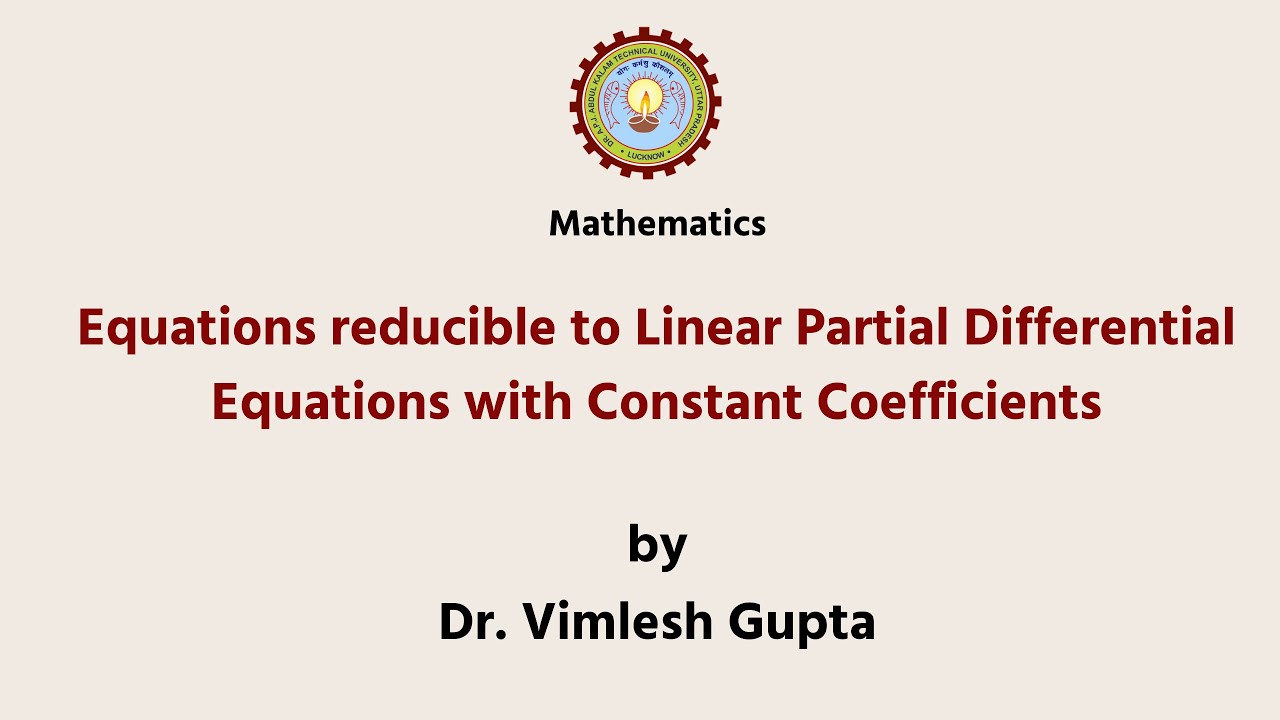 Equations Reducible to Linear Partial Differential Equations with Constant Coefficients | AKTU
