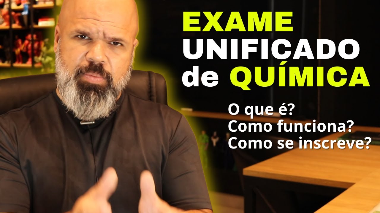 Exame Unificado de Qu&iacute;mica (EUQ) - O que &eacute;? Como funciona? Como se inscreve? Parte 1