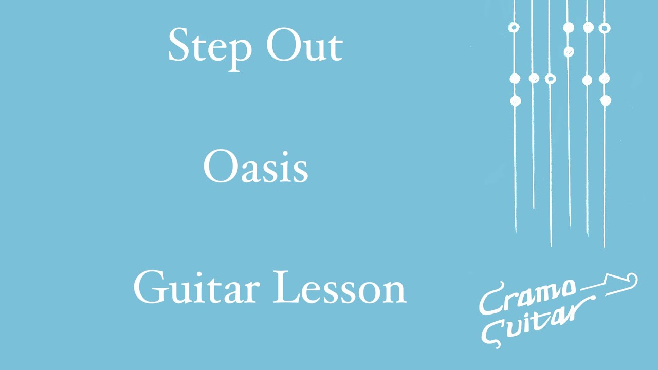 Step Out - Oasis - Guitar Lesson