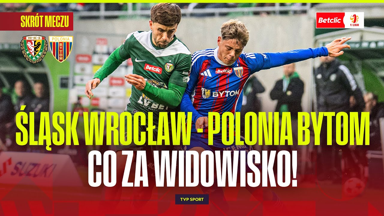 SKR&Oacute;T: ŚLĄSK WROCŁAW - POLONIA BYTOM. KAPITALNE WIDOWISKO! BETCLIC 1 LIGA - 16. KOLEJKA