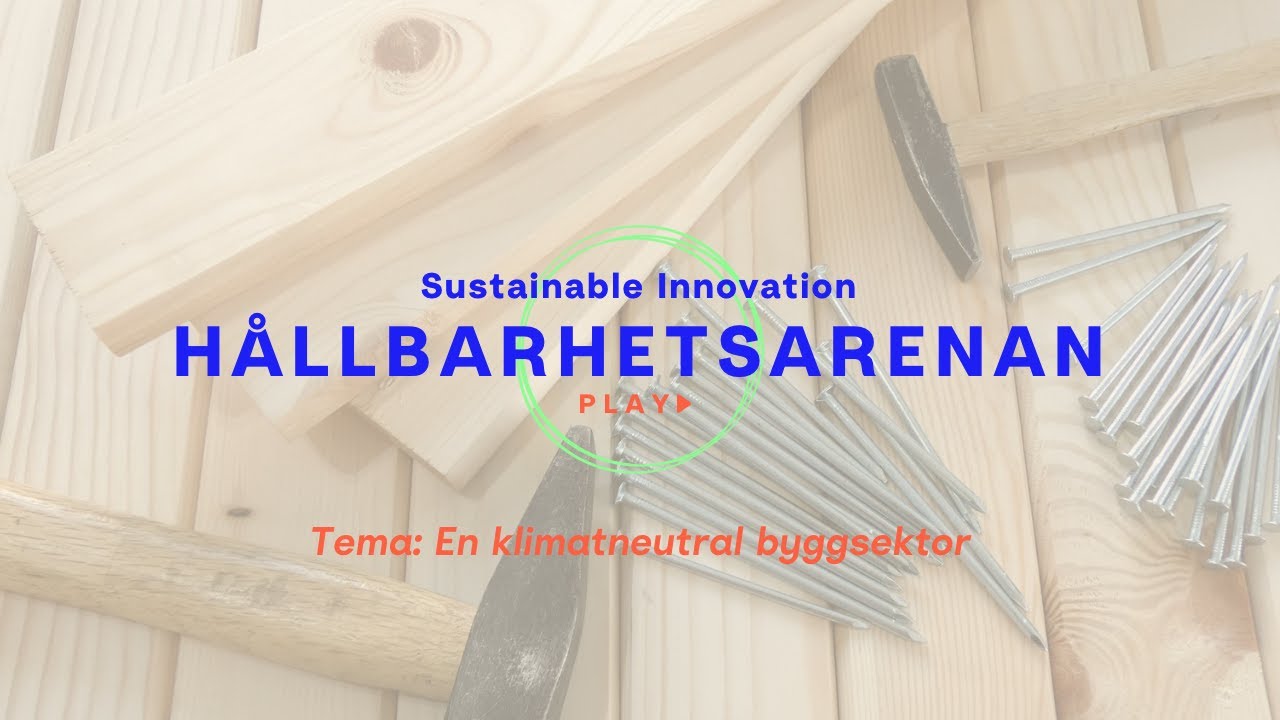 En klimatneutral byggbransch – Hållbarhetsarenan Play